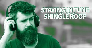 Staying In Tune With Your Shingle Roof